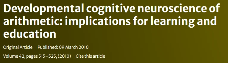 Artigo científico: Developmental cognitive neuroscience of arithmetic, implications for learning and education